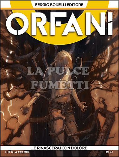 ORFANI #     6: ...E RINASCERAI CON DOLORE